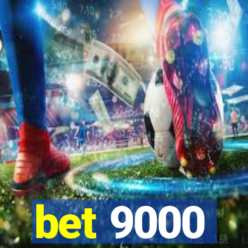 bet 9000